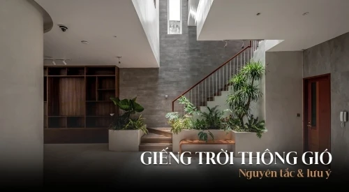 Giếng trời thông gió và Nguyên tắc thông gió giúp nhà thoáng mát