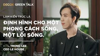 Làm KIẾN TRÚC là định hình cho một PHONG CÁCH SỐNG, một LỐI…